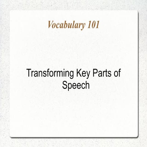 Lower Pri C - Transforming key parts of speech