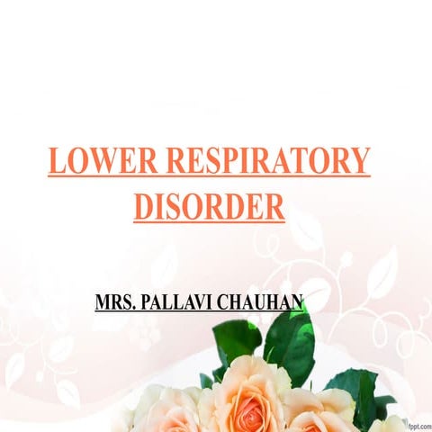 LOWER RESPIRATORY  DISEASES AND DISORDER