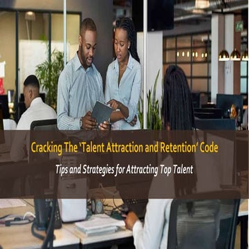 Cracking The Talent Attraction and Retention Code