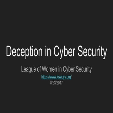 Deception in Cyber Security (League of Women in Cyber Security)