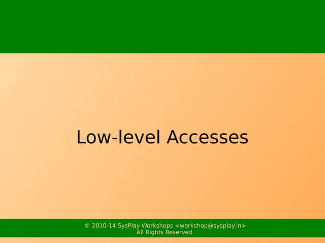 Low-level Accesses