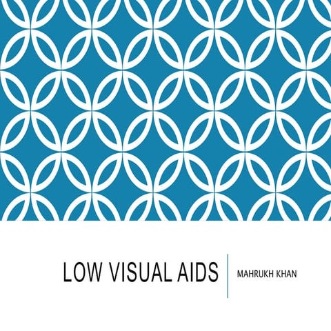 Low visual aids