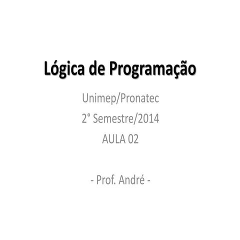 Lógica de Programação - Unimep/Pronatec - Aula02