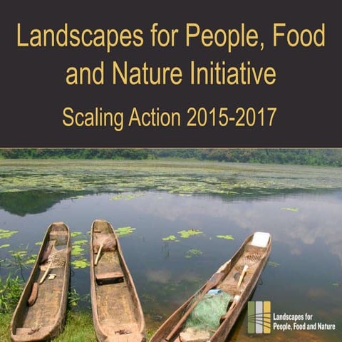 Landscapes for People, Food and Nature Initiative Scaling Action 2015-2017