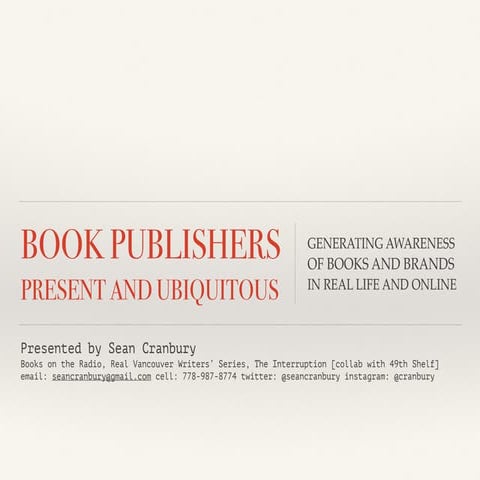 Book Publishers: Present and Ubiquitous. Generating Awareness for Books and Brands In Real Life and Online