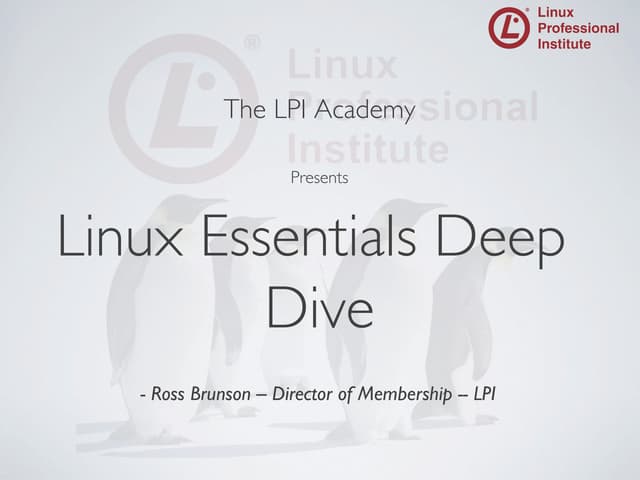LPI Academy Presents Linux Essentials - A Deep Dive