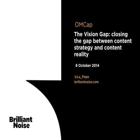 The Vision Gap: closing the gap between content strategy and content reality