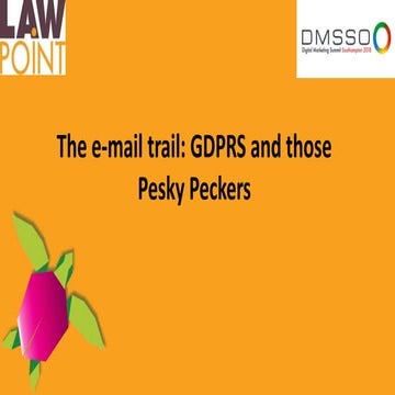 GDPRs, those Pesky Peckers and the E-mail Trail : a look at the law and what ...