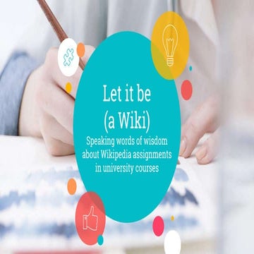 Let it be (a Wiki): Speaking words of wisdom about Wikipedia assignments in u...