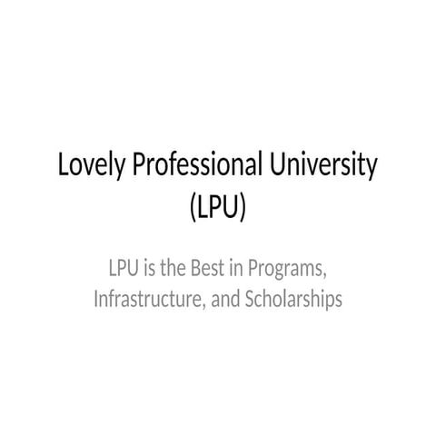 LPU_Best_Presentation . LPU is best all information in one PPT | PPTX