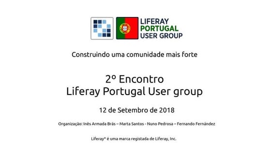 Liferay Portugal UG Meetup 2018 09-12 - Slides 