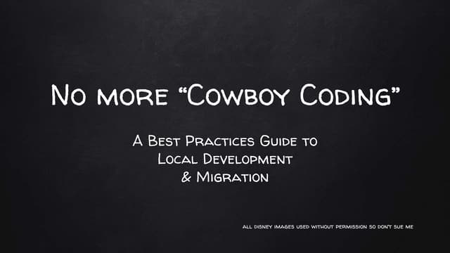No more “cowboy coding”