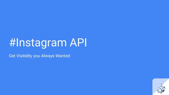 #Instagram API   Get visibility you always wanted