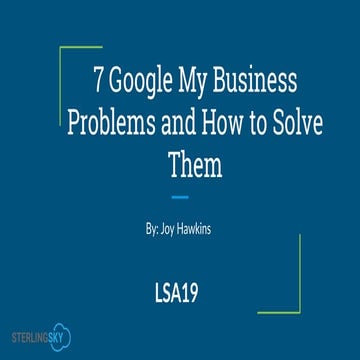 LSA19: 7 Google My Business Problems and How to Solve Them