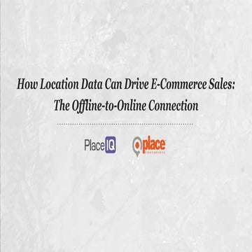 2017 PlaceConf: PlaceIQ: How Location Data Will Drive E-Commerce Sales (PlaceIQ)