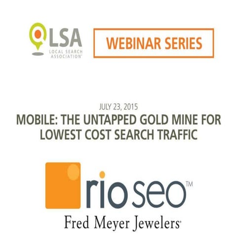 Webinar- Mobile: The Untapped Gold Mine For Lowest Cost Search Traffic