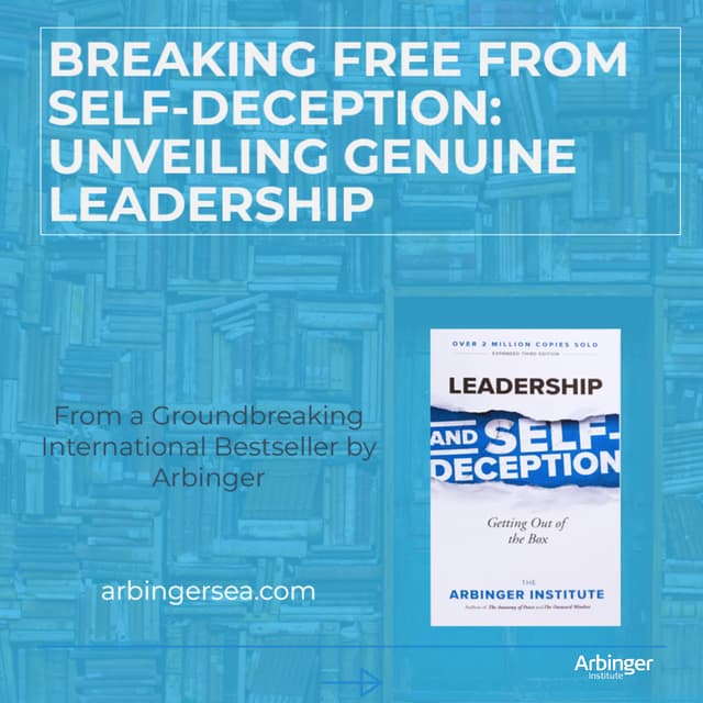 Leadership and Self-Deception: Harnessing Motivation, Resolving ...