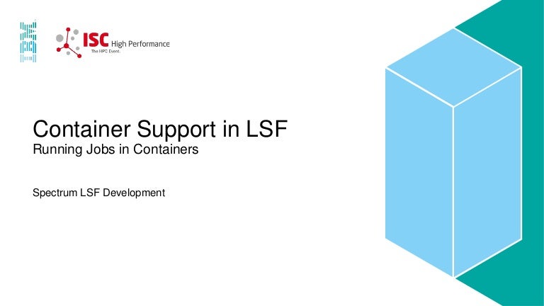 Container Support In Ibm Spectrum Lsf