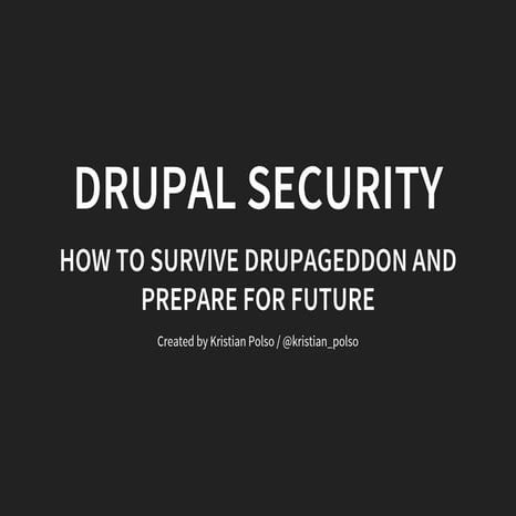 Drupal Security: How to survive Drupalgeddon and prepare for future