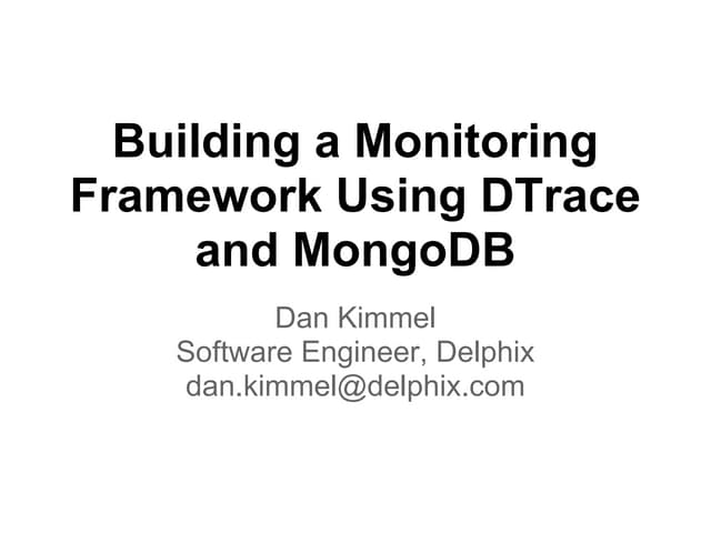 #lspe Building a Monitoring Framework using DTrace and MongoDB