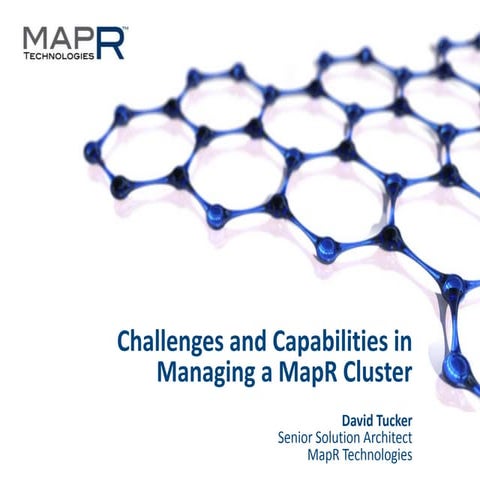 Challenges & Capabilites in Managing a MapR Cluster by David Tucker
