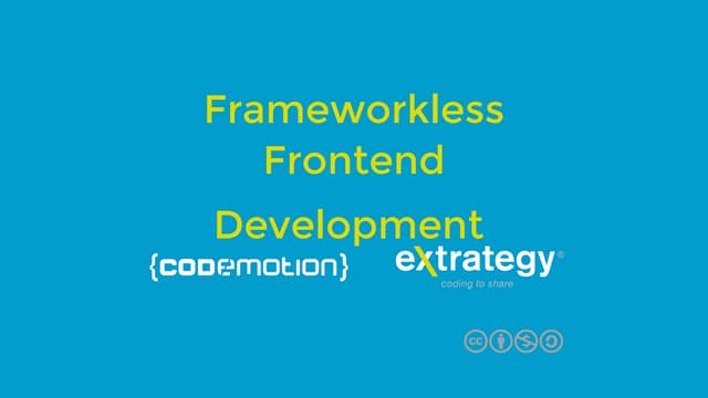 Francesco Strazzullo - Frameworkless Frontend Development - Codemotion Milan ...