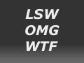 LSW OMG WTF