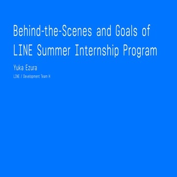 Behind-the-Scenes and Goals of LINE Summer Internship Program