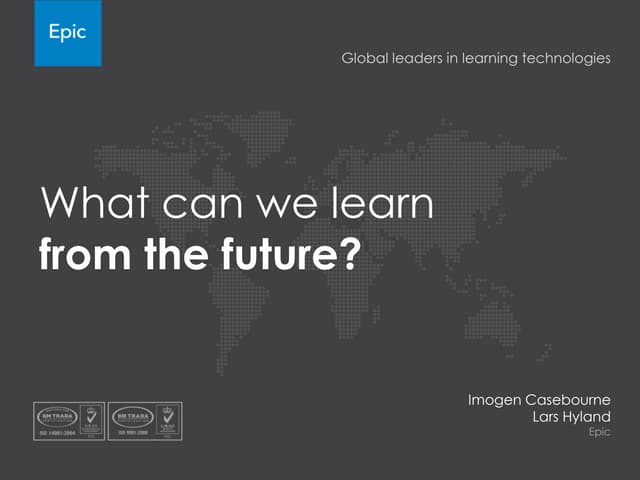 What can we learn from the future? - Imogen Casebourne and Lars Hyland @ Lear...