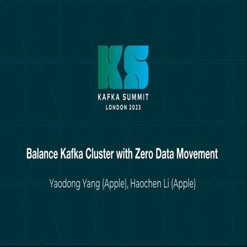 Balance Kafka Cluster with Zero Data Movement with Haochen Li & Yaodong ...