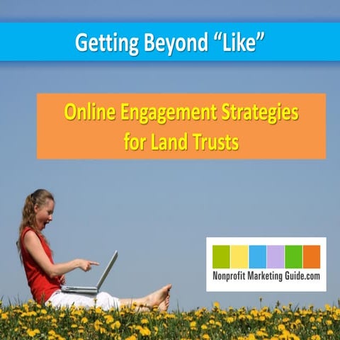 Getting Beyond "Like" - Online Engagement Strategies for Land Trusts