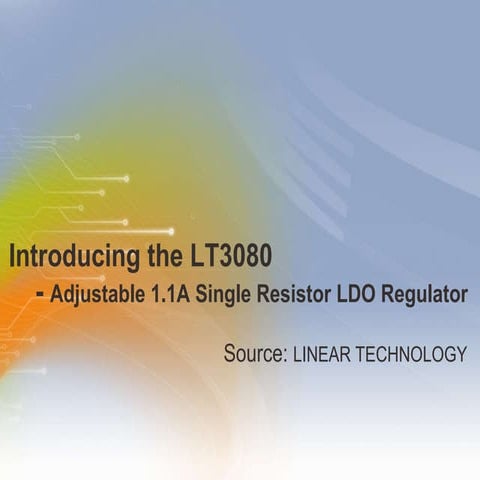 Introducing the LT3080 - Adjustable 1.1A Single Resistor LDO Regulator 
