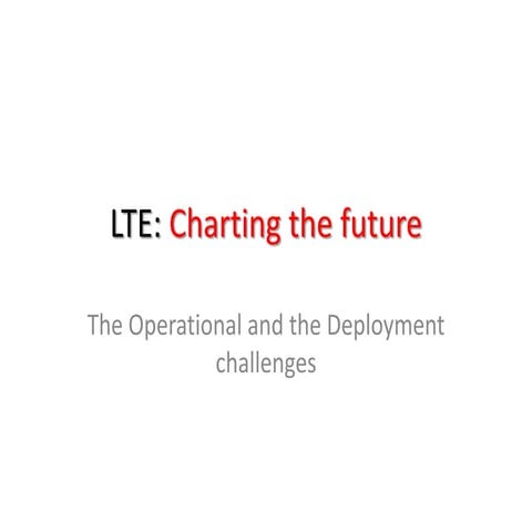 LTE-Operational Challenges & Deployment conundrum
