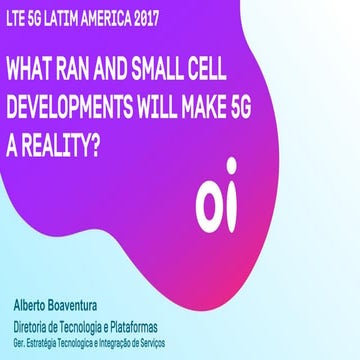 Lte 5 g latim america 2017   what ran and small cell developments will make 5...
