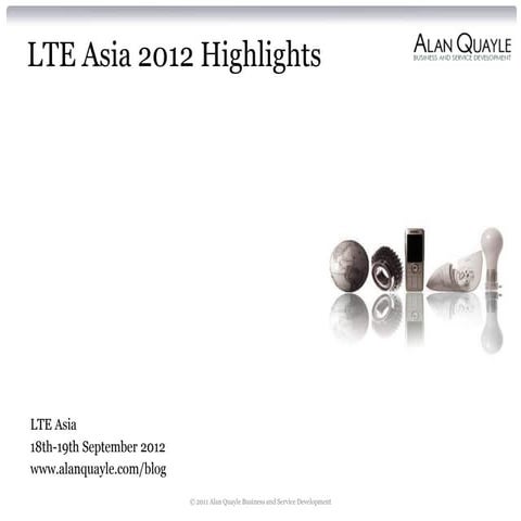 LTE Asia 2012 Highlights from Alan Quayle