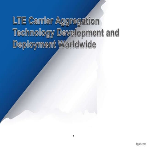 LTE carrier aggregation technology development and deployment worldwide