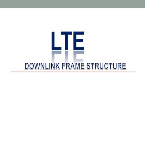 LTE DownLink Frame Structure - Copy.pptx
