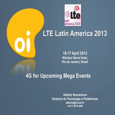 Lte latam 2013   track d - 1530h -  4 g for the upcoming mega events - albert...