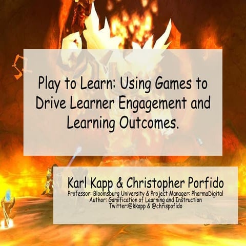 Play to Learn: Using Games and Gamification to Drive Learner Engagement and L...
