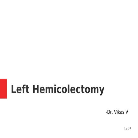 Lt hemicolectomy - Surgical Approach, Complications.