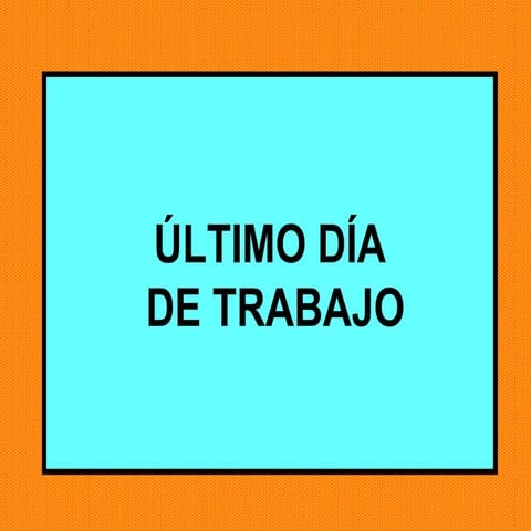 úLtimo día trabajo