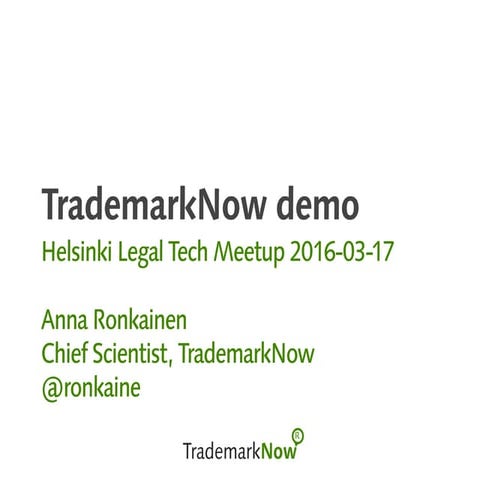 Helsinki Legal Tech Meetup: TrademarkNow demo/presentation