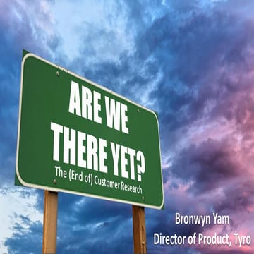 Leading the Product 2018 - Bronywyn Yam - Tyro - Customer Research | PDF