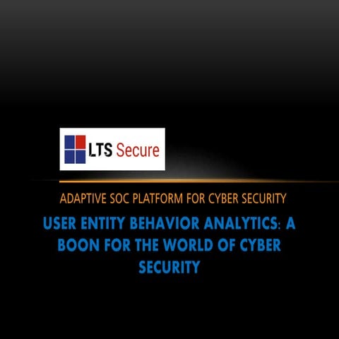 LTS Secure User Entity Behavior Analytics(ueba) boon to Cyber Security