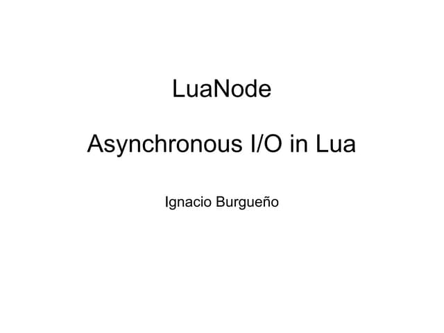 LuaNode: Asynchronous I/O for Lua