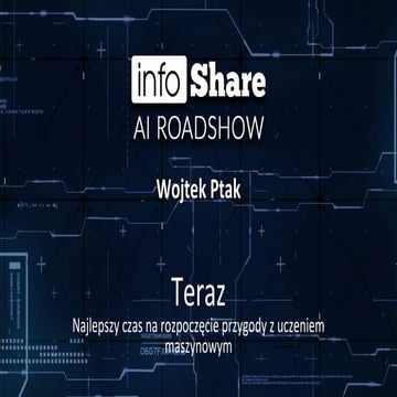 infoShare AI Roadshow 2018 - Wojtek Ptak (Freshmail) - Teraz - najlepszy czas...