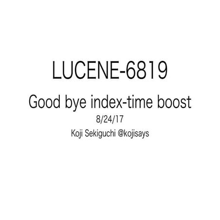 Lucene 6819-good-bye-index-time-boost