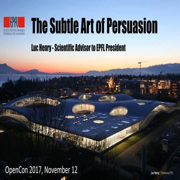 The Subtle Art of Persuasion - Luc Henry - OpenCon 2017