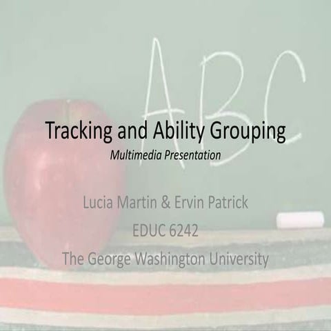 Lucia Martin & Ervin Patrick - Tracking & Ability Multimedia Presentation