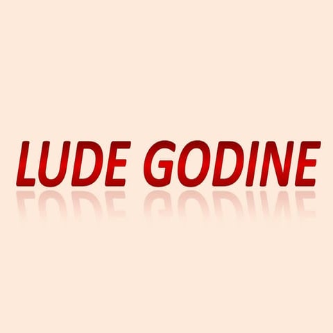 Lude godine  -2012